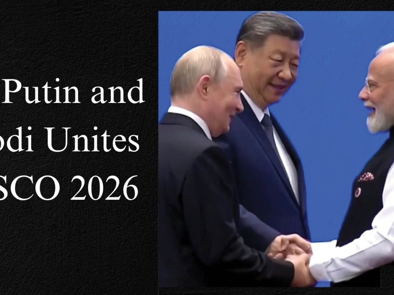 Xi, Putin and Modi Unites at SCO 2026